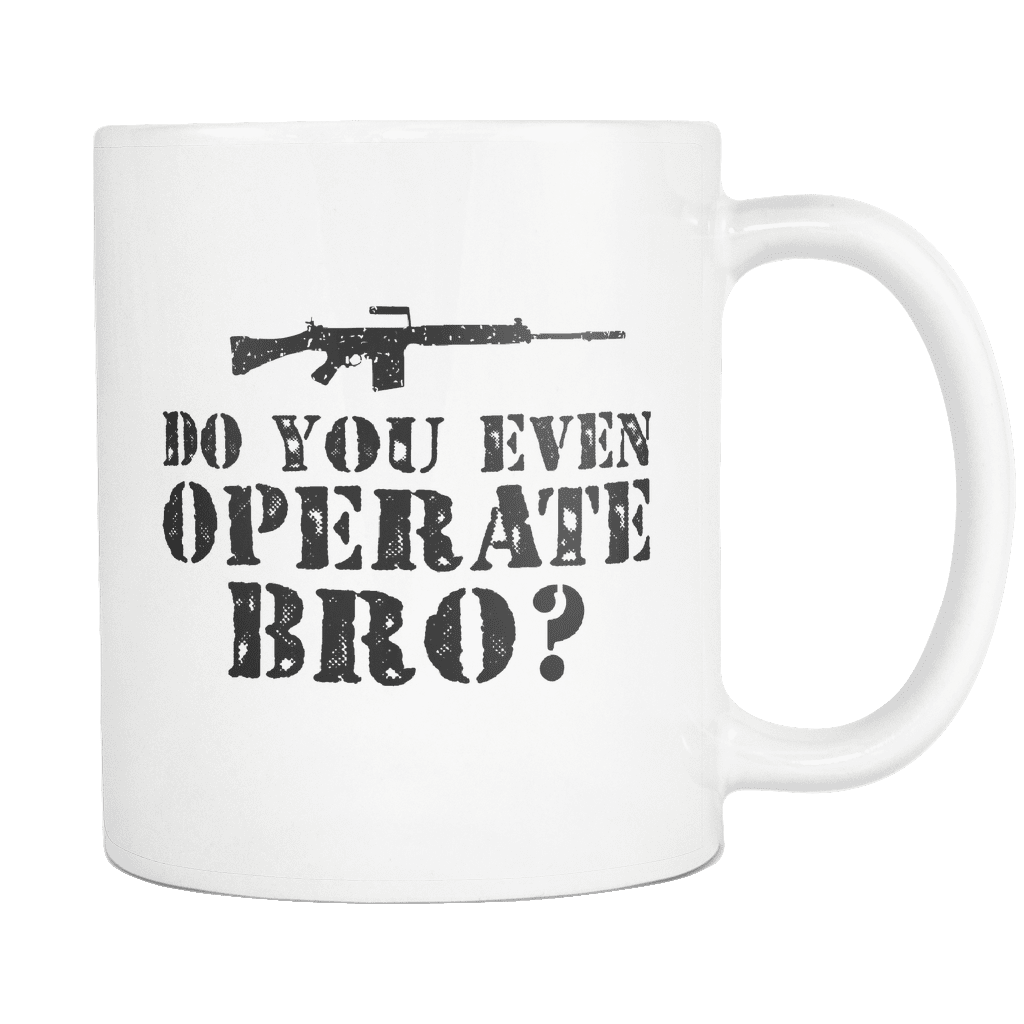 Do You Even Operate Bro? Mug