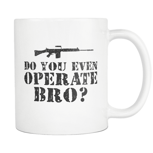 Do You Even Operate Bro? Mug