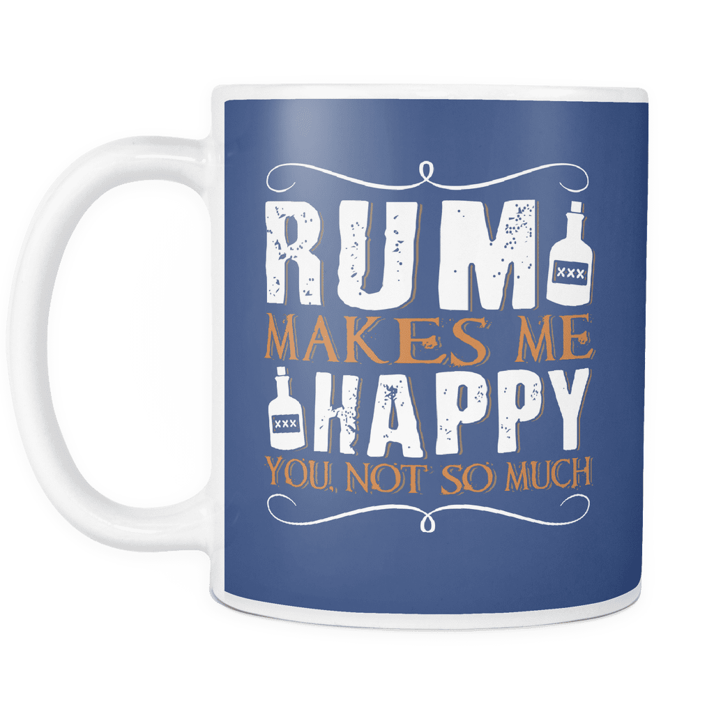 Rum Makes Me Happy You Not So Much Mug