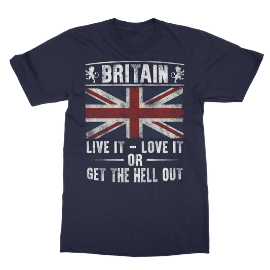 Britain - Live It Love It Or Get The Hell Out Classic Adult T-Shirt