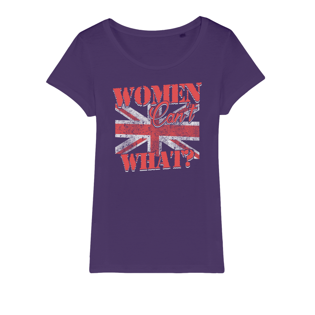 Women Can't What? Organic Jersey Womens T-Shirt