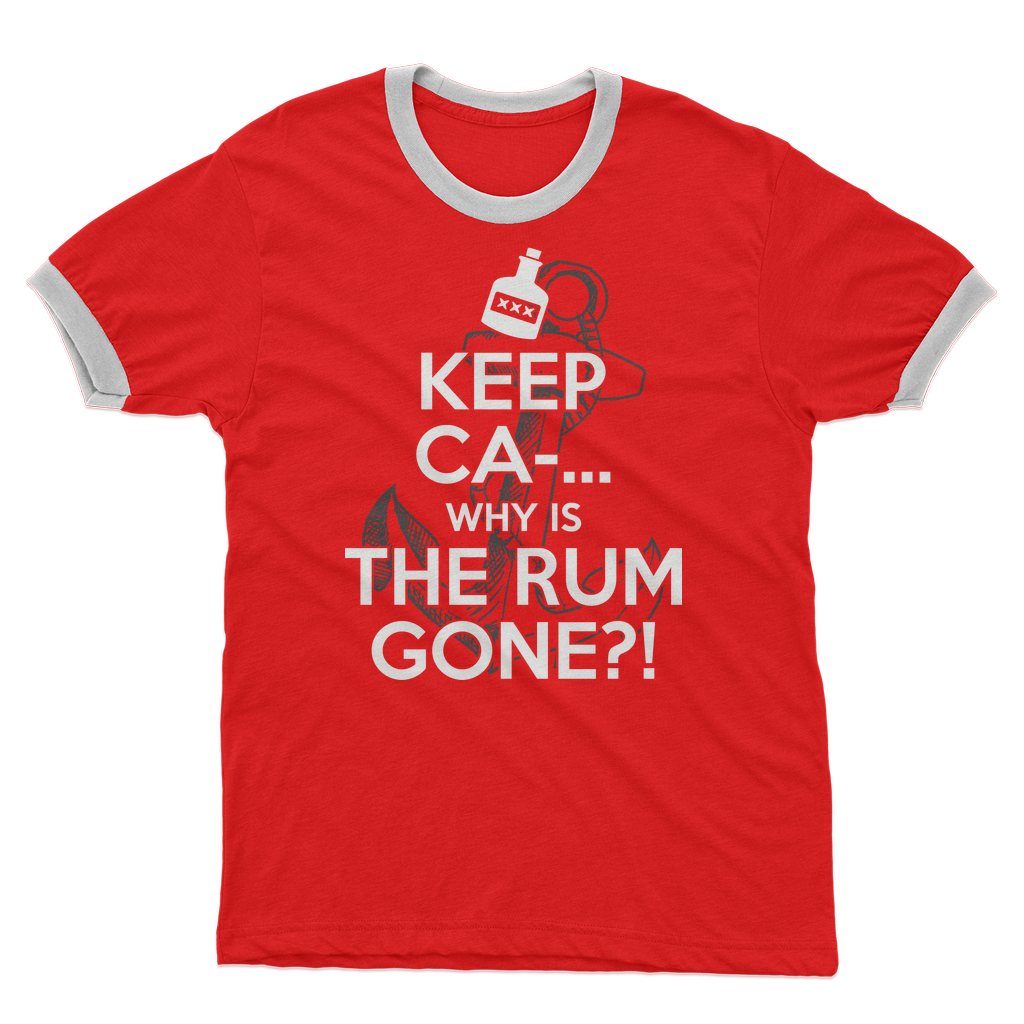 Keep Ca-... Why Is The Rum Gone?! Adult Ringer T-Shirt