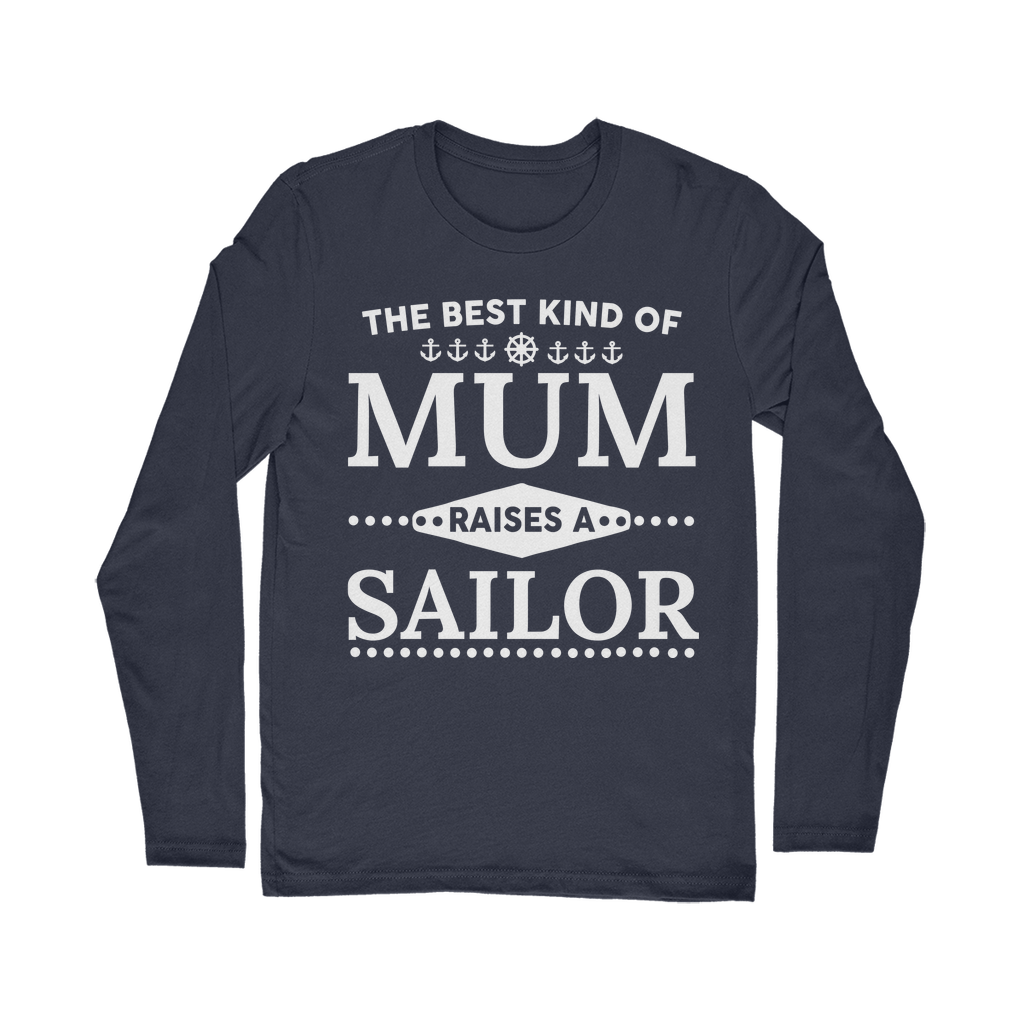 The Best Kind Of Mum Raises A Sailor Classic Long Sleeve T-Shirt