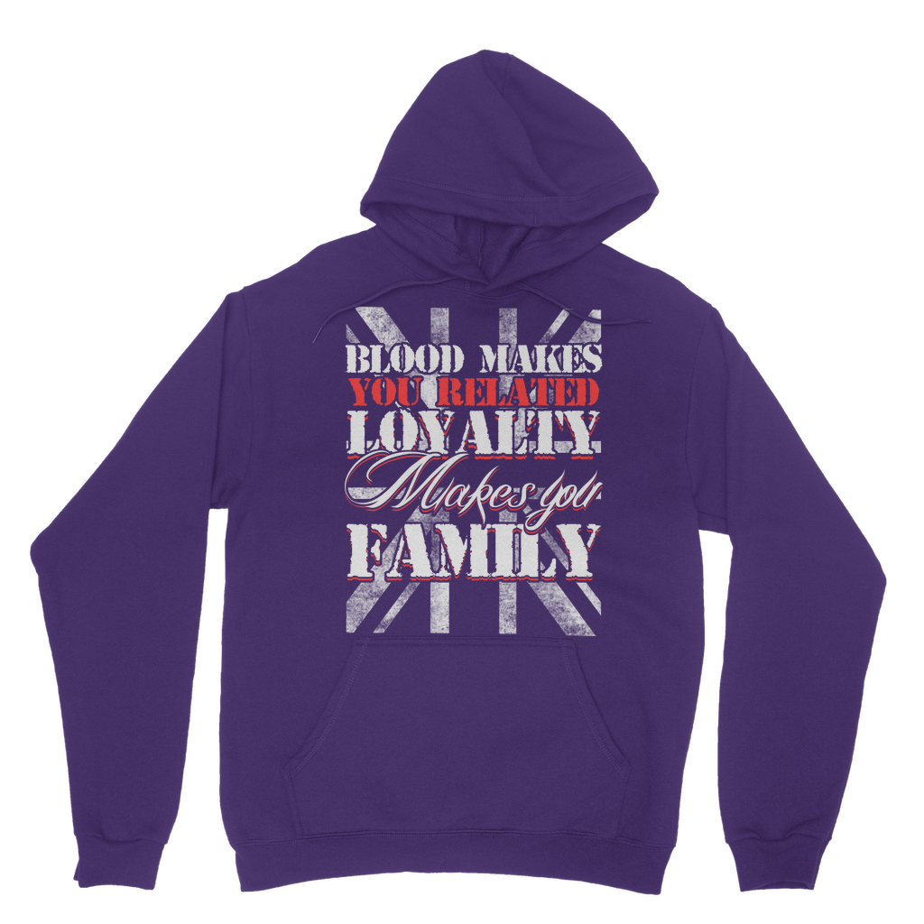 Blood Makes You Related Loyalty Makes You Family Classic Adult Hoodie