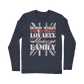 Blood Makes You Related Loyalty Makes You Family Classic Long Sleeve T-Shirt