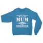 The Best Kind Of Mum Raises A Soldier Classic Adult Sweatshirt