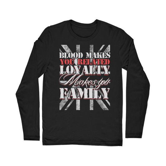 Blood Makes You Related Loyalty Makes You Family Classic Long Sleeve T-Shirt
