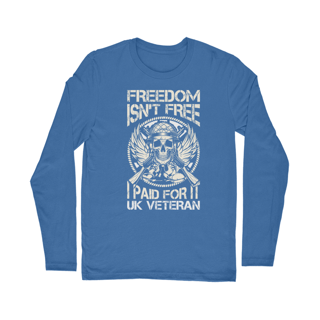 Freedom Isn't Free I Paid for It Classic Long Sleeve T-Shirt