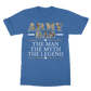 Army Dad - The Man, The Myth, The Legend Classic Adult T-Shirt