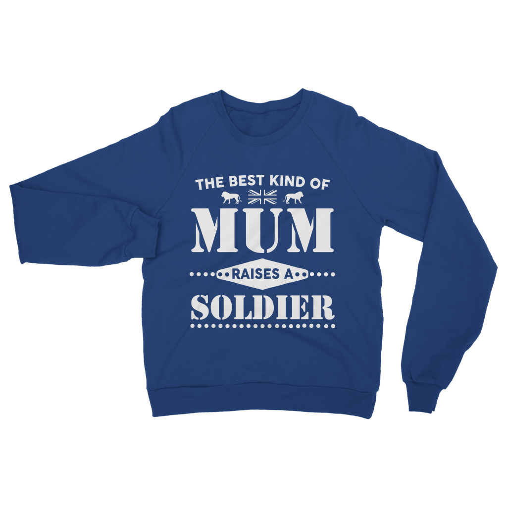 The Best Kind Of Mum Raises A Soldier Classic Adult Sweatshirt