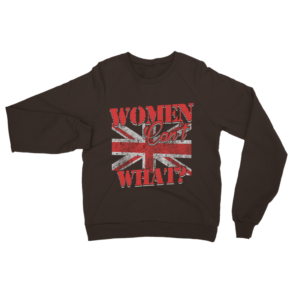 Women Can't What? Classic Adult Sweatshirt