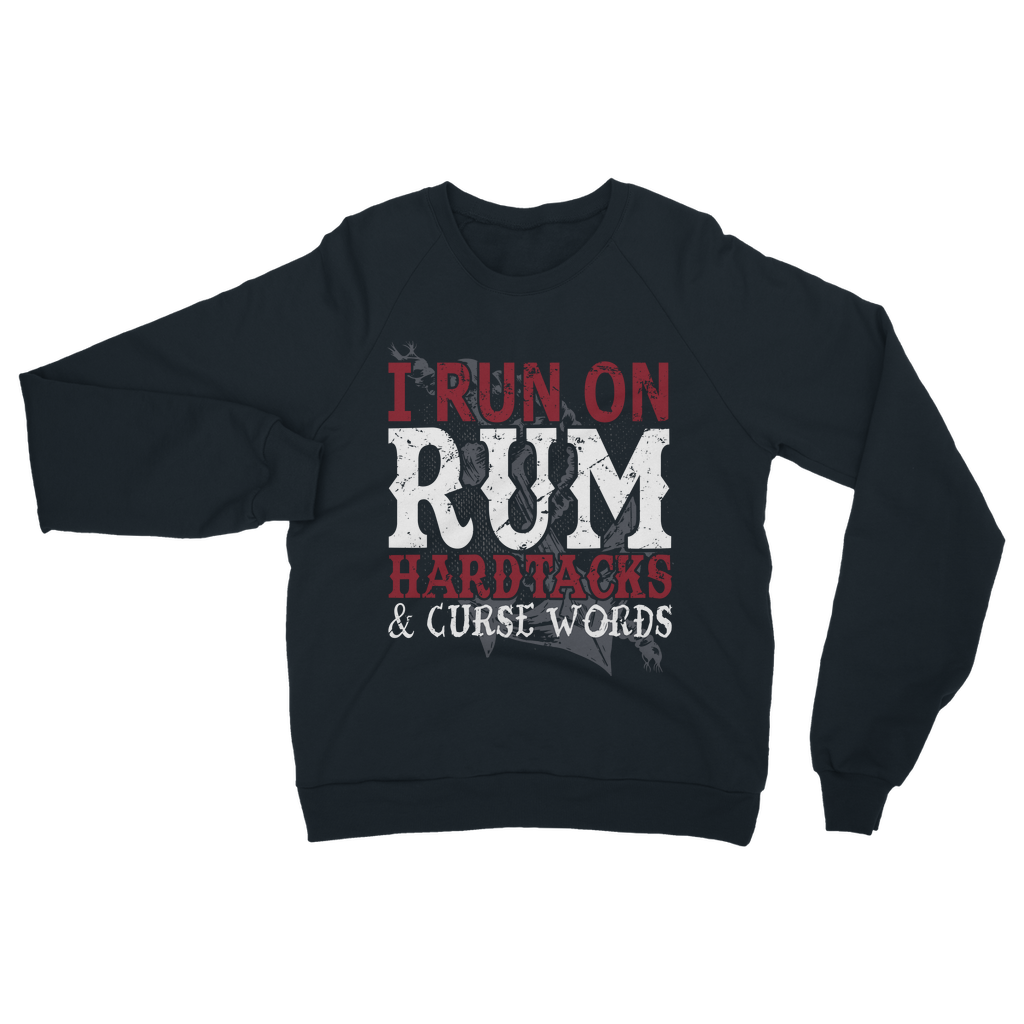 I Run On Rum, Hardtacks & Cursewords Classic Adult Sweatshirt