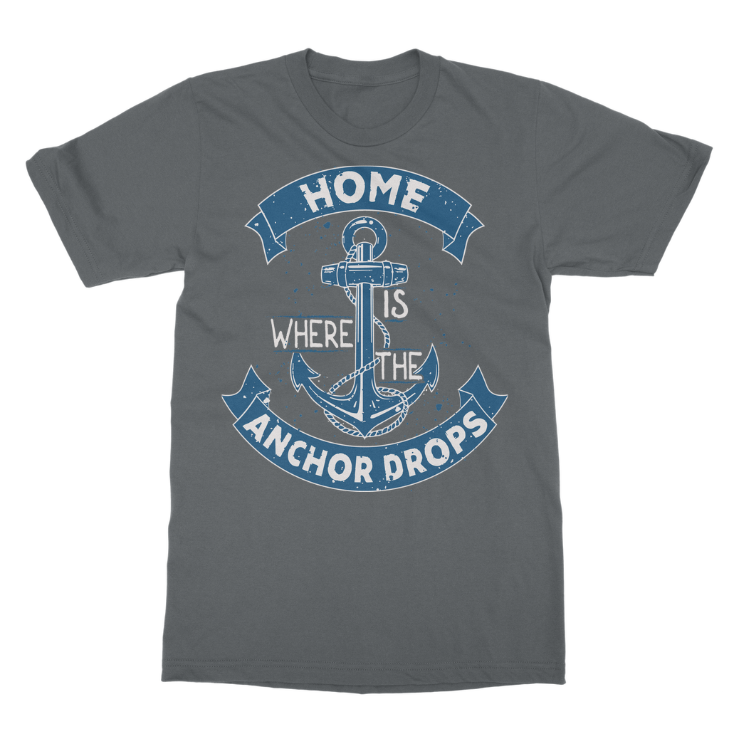 Home Is Where The Anchor Drops Classic Adult T-Shirt