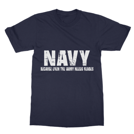Navy Because Even The Army Needs Heroes Classic Adult T-Shirt
