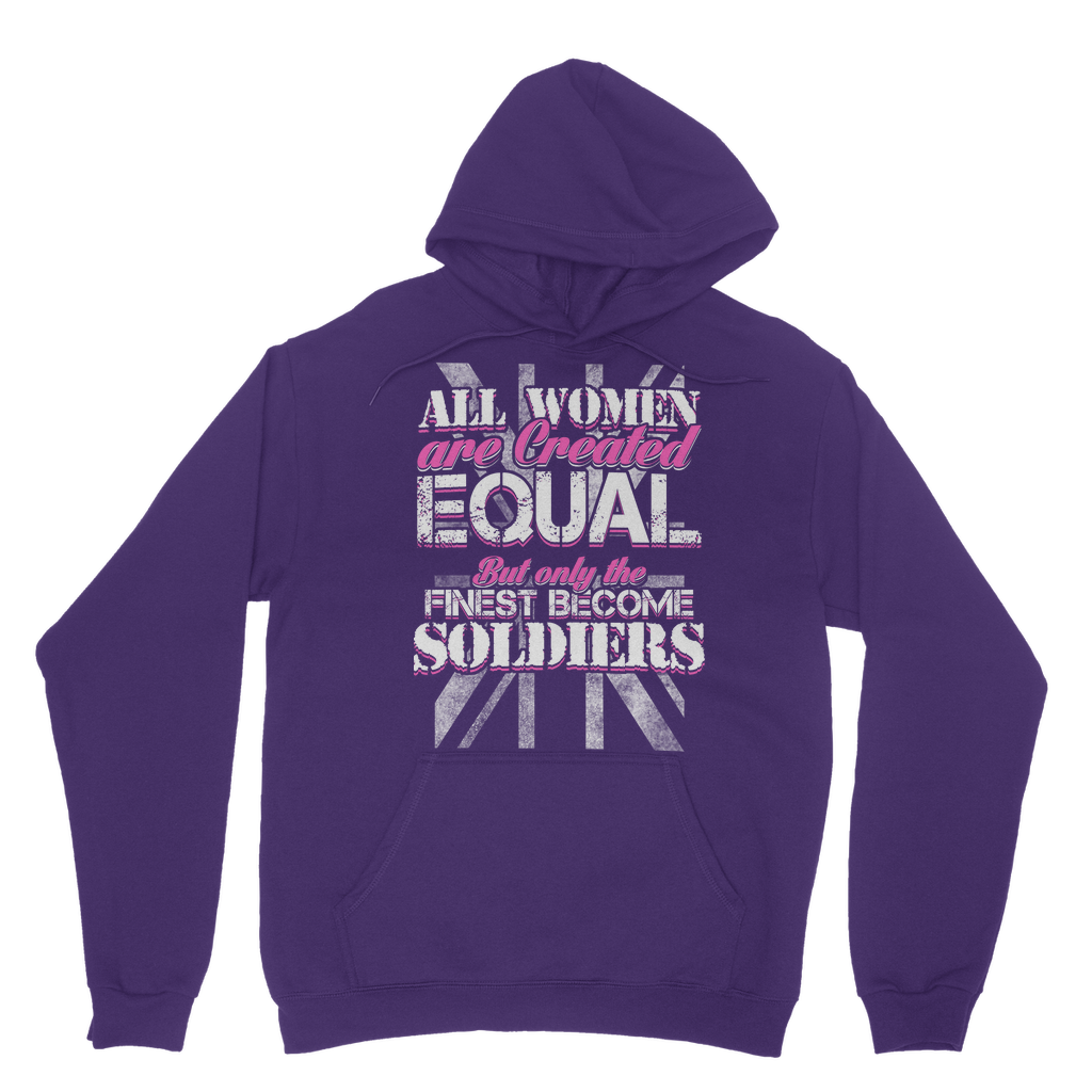 All Women Are Created Equal But Only The Finest Become Soldiers Classic Adult Hoodie