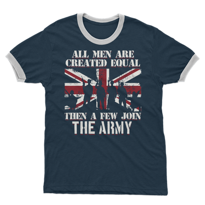 All Men Are Created Equal Then A Few Join The Army Adult Ringer T-Shirt