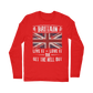 Britain - Live It Love It Or Get The Hell Out Classic Long Sleeve T-Shirt