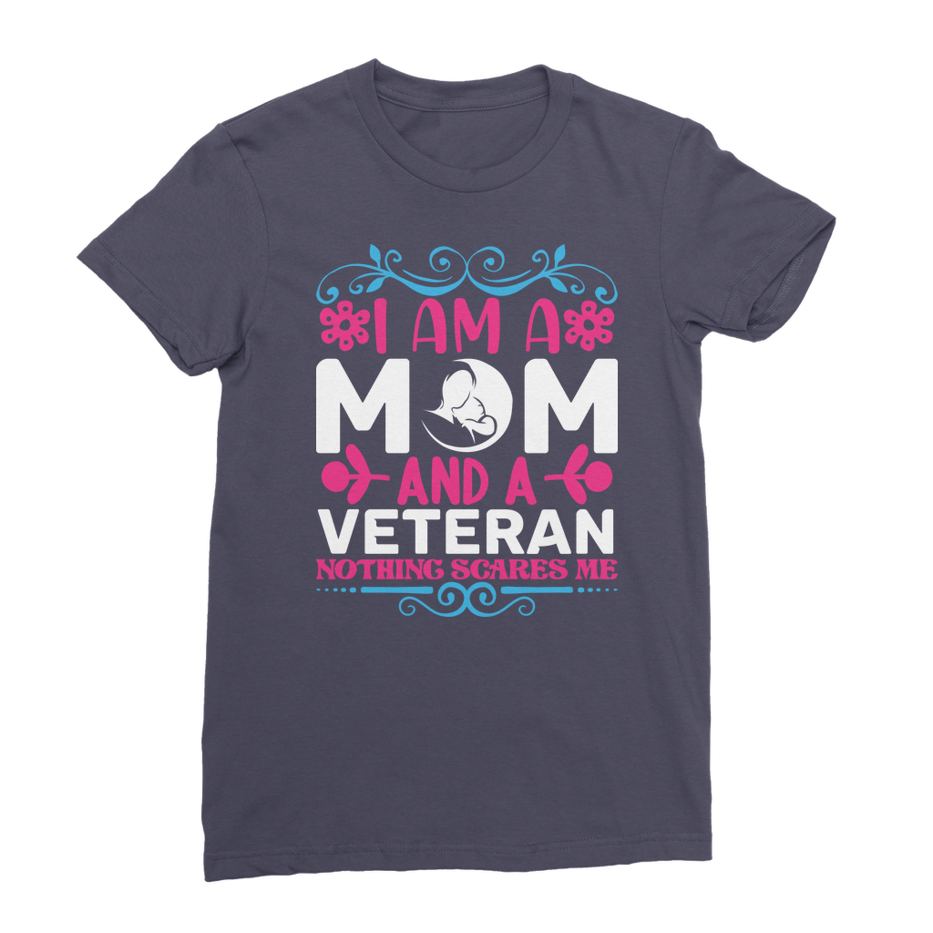 Mom and a Veteran - Nothing Scares Me Premium Jersey Women's T-Shirt