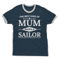 The Best Kind Of Mum Raises A Sailor Adult Ringer T-Shirt