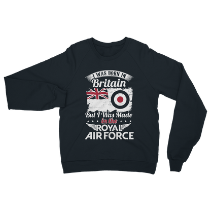 I Was Born In Britain But I Was Made In The RAF Classic Adult Sweatshirt