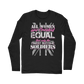 All Women Are Created Equal But Only The Finest Become Soldiers Classic Long Sleeve T-Shirt