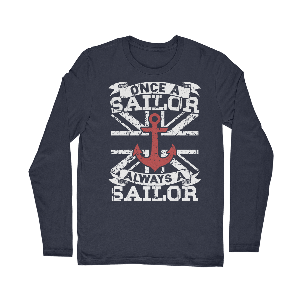 Once A Sailor Always A Sailor Classic Long Sleeve T-Shirt