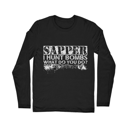 Sapper - I Hunt Bombs What Do You Do? Classic Long Sleeve T-Shirt