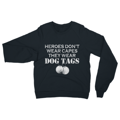 Heroes Don't Wear Capes They Wear Dog Tags Classic Adult Sweatshirt