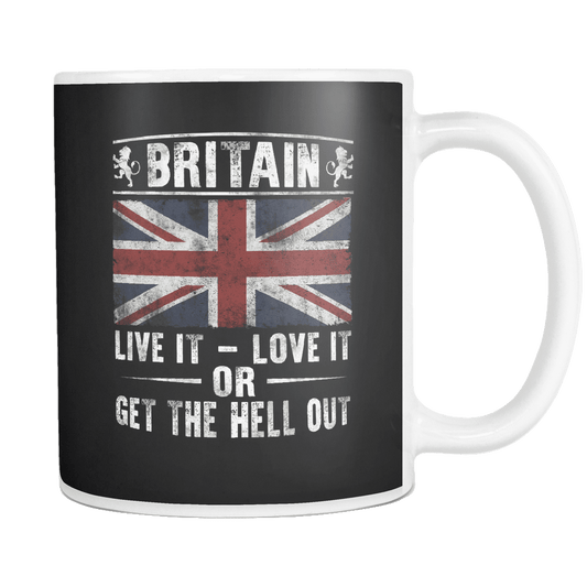 Britain - Live It Love It Or Get The Hell Out Mug
